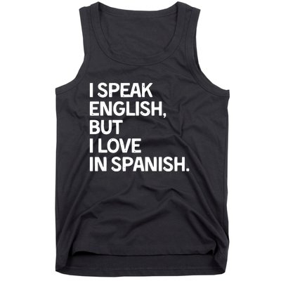 I Speak English But I Love In Spanish Tank Top