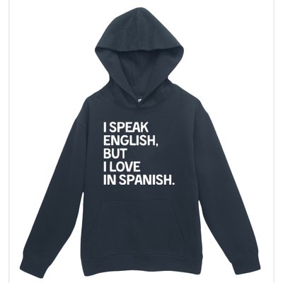 I Speak English But I Love In Spanish Urban Pullover Hoodie