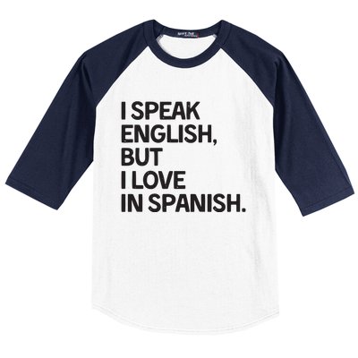 I Speak English But I Love In Spanish Baseball Sleeve Shirt