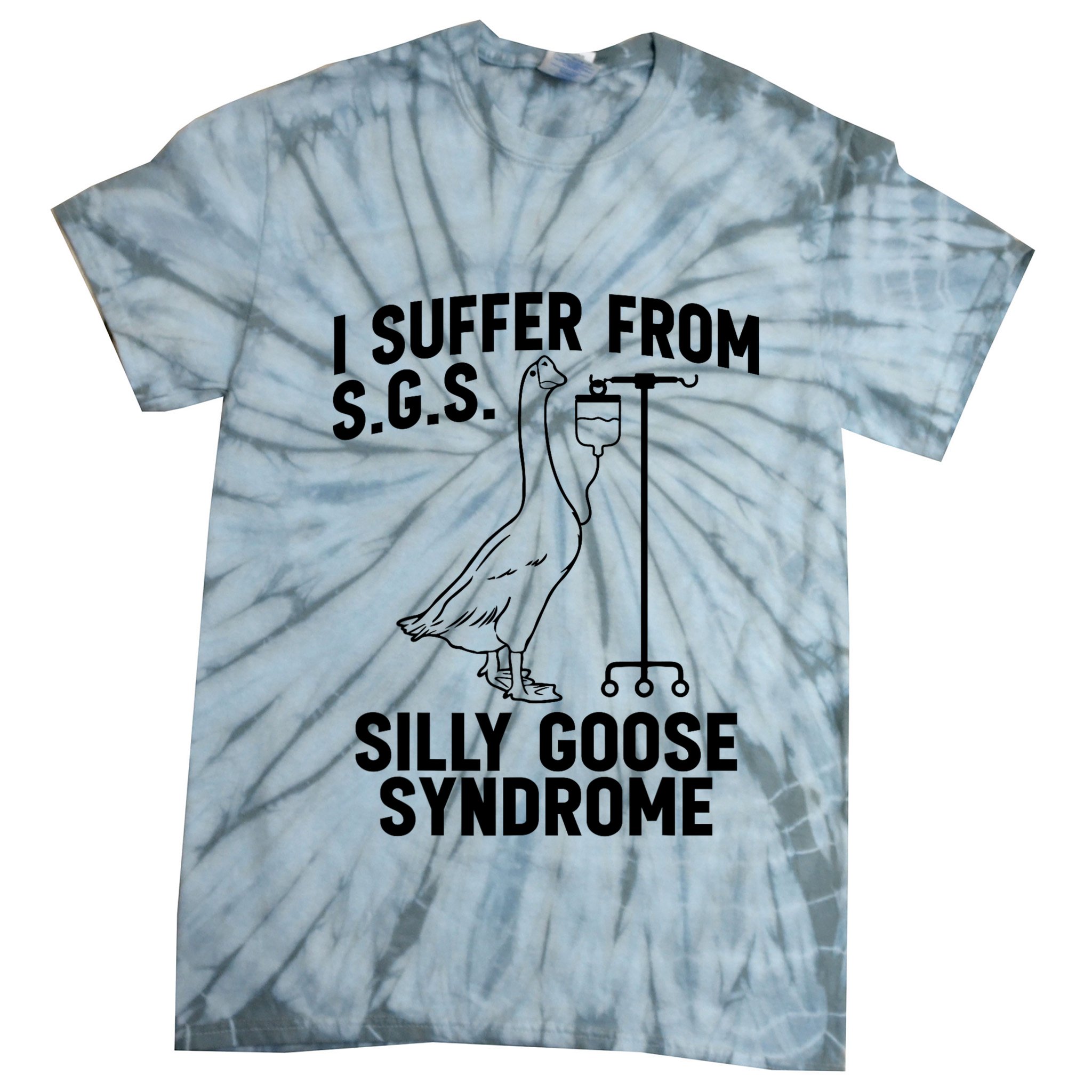 I Suffer From Silly Goose Syndrome Funny Goose Joke Humor Tie-Dye T-Shirt