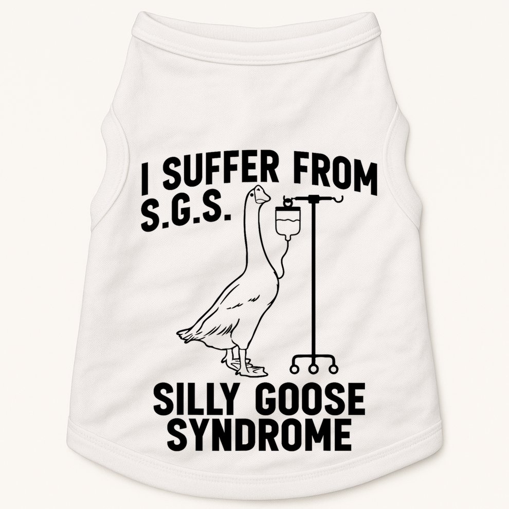 I Suffer From Silly Goose Syndrome Funny Goose Joke Humor Doggie Tank