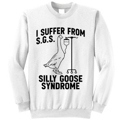 I Suffer From Silly Goose Syndrome Funny Goose Joke Humor Sweatshirt