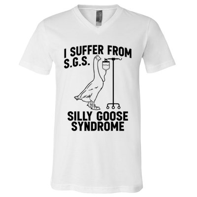I Suffer From Silly Goose Syndrome Funny Goose Joke Humor V-Neck T-Shirt