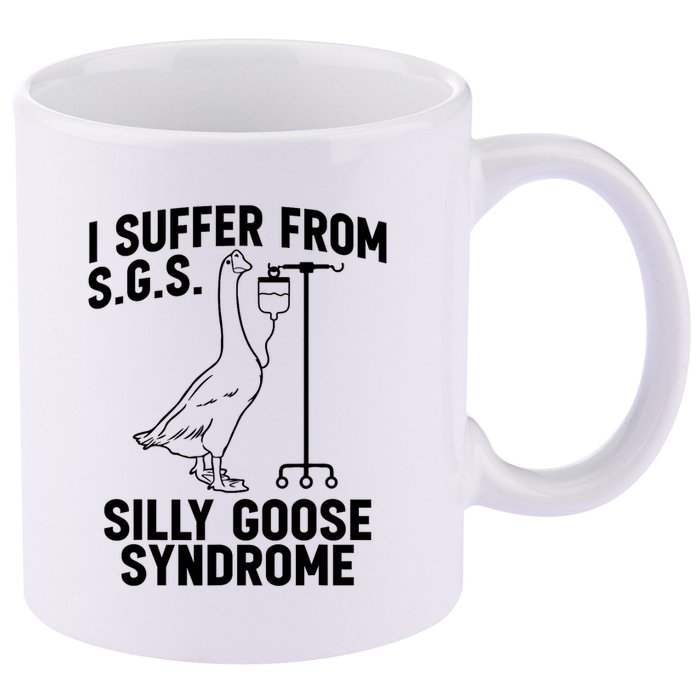I Suffer From Silly Goose Syndrome Funny Goose Joke Humor 11oz C Handle Ceramic Mug