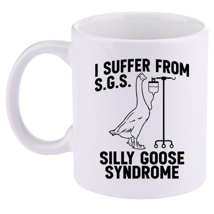 I Suffer From Silly Goose Syndrome Funny Goose Joke Humor 11oz C Handle Ceramic Mug