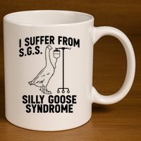 I Suffer From Silly Goose Syndrome Funny Goose Joke Humor 11oz C Handle Ceramic Mug