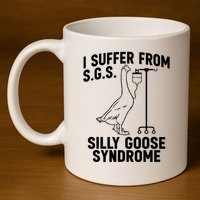 I Suffer From Silly Goose Syndrome Funny Goose Joke Humor 11oz C Handle Ceramic Mug