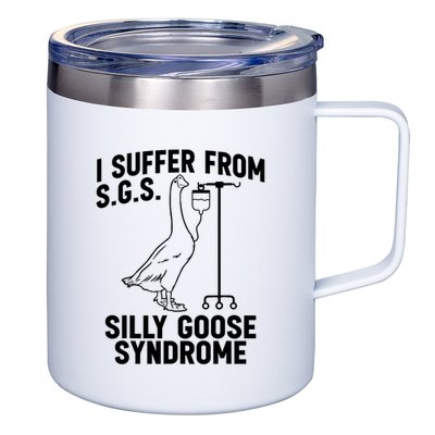 I Suffer From Silly Goose Syndrome Funny Goose Joke Humor 12oz Stainless Steel Coffee Mug