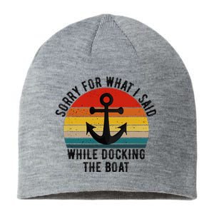 IM Sorry For What I Said When I Was Docking The Boat Sustainable Beanie