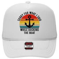 IM Sorry For What I Said When I Was Docking The Boat High Crown Mesh Back Trucker Hat