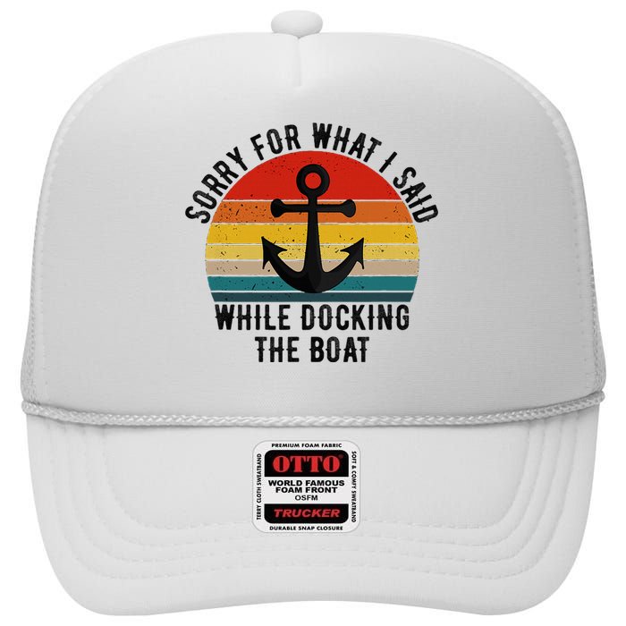 IM Sorry For What I Said When I Was Docking The Boat High Crown Mesh Back Trucker Hat