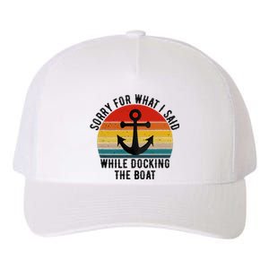 IM Sorry For What I Said When I Was Docking The Boat Yupoong Adult 5-Panel Trucker Hat