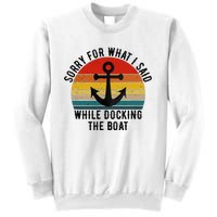 IM Sorry For What I Said When I Was Docking The Boat Sweatshirt