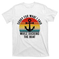 IM Sorry For What I Said When I Was Docking The Boat T-Shirt