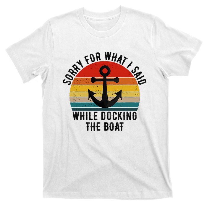 IM Sorry For What I Said When I Was Docking The Boat T-Shirt