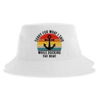 IM Sorry For What I Said When I Was Docking The Boat Sustainable Bucket Hat