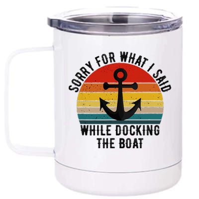 IM Sorry For What I Said When I Was Docking The Boat 12 oz Stainless Steel Tumbler Cup