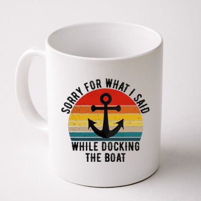 IM Sorry For What I Said When I Was Docking The Boat Coffee Mug