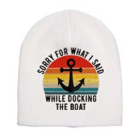 IM Sorry For What I Said When I Was Docking The Boat Short Acrylic Beanie