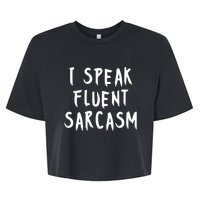 I SPEAK FLUENT SARCASM FUNNY Bella+Canvas Jersey Crop Tee