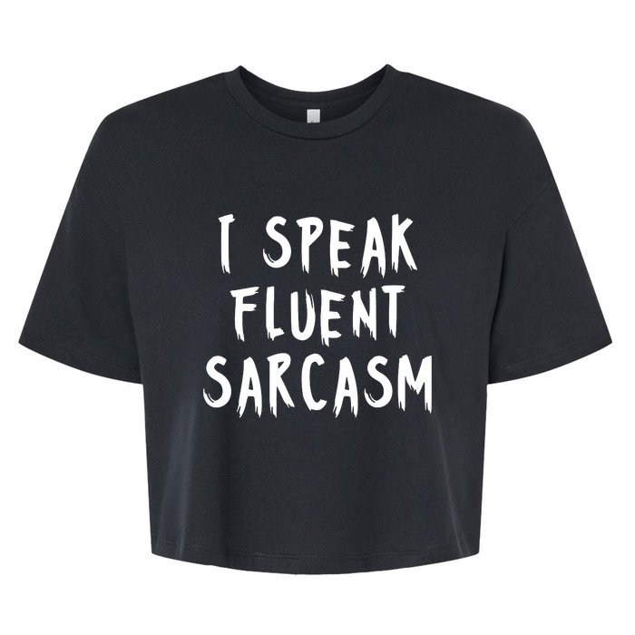 I SPEAK FLUENT SARCASM FUNNY Bella+Canvas Jersey Crop Tee