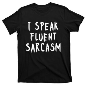 I SPEAK FLUENT SARCASM FUNNY T-Shirt