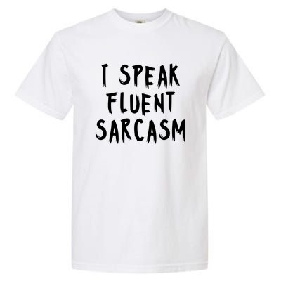 I SPEAK FLUENT SARCASM FUNNY Garment-Dyed Heavyweight T-Shirt