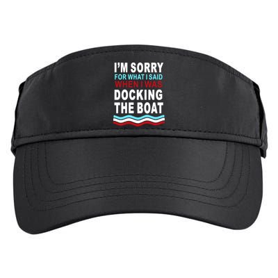 I'm Sorry For What I I'm Sorry For What I Said When I Was Docking The BoatSaid When I Was Docking The Boat Adult Drive Performance Visor