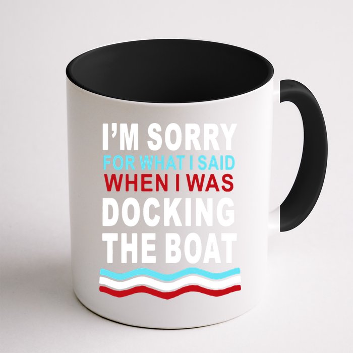 I'm Sorry For What I I'm Sorry For What I Said When I Was Docking The BoatSaid When I Was Docking The Boat Mug