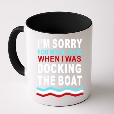 I'm Sorry For What I I'm Sorry For What I Said When I Was Docking The BoatSaid When I Was Docking The Boat Mug