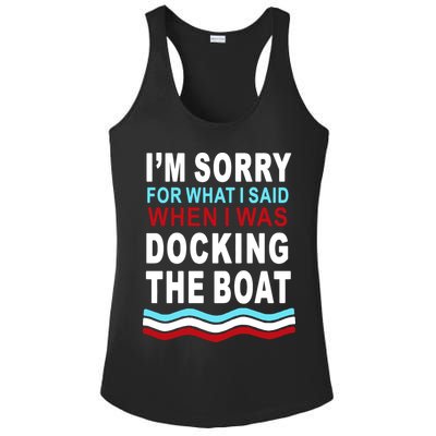 I'm Sorry For What I I'm Sorry For What I Said When I Was Docking The BoatSaid When I Was Docking The Boat Ladies PosiCharge Competitor Racerback Tank