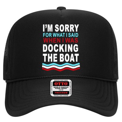 I'm Sorry For What I I'm Sorry For What I Said When I Was Docking The BoatSaid When I Was Docking The Boat Trucker Hat