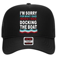 I'm Sorry For What I I'm Sorry For What I Said When I Was Docking The BoatSaid When I Was Docking The Boat Trucker Hat
