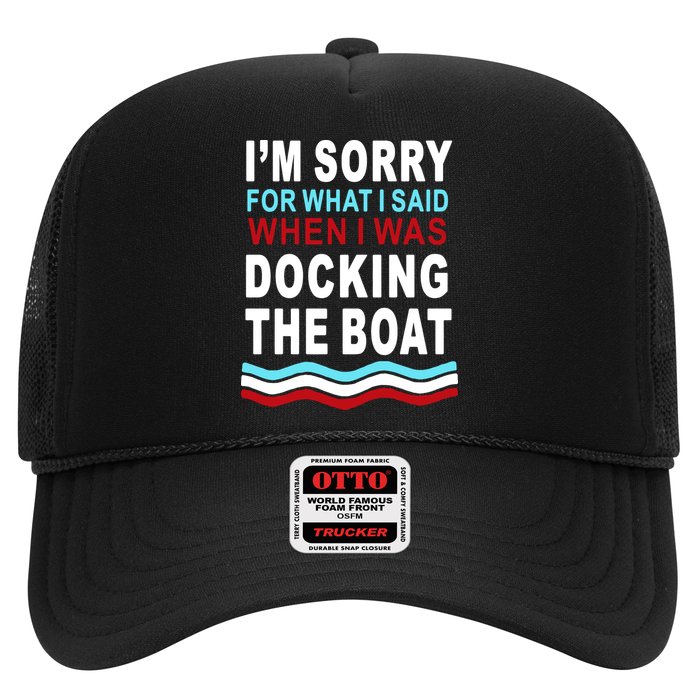 I'm Sorry For What I I'm Sorry For What I Said When I Was Docking The BoatSaid When I Was Docking The Boat Trucker Hat