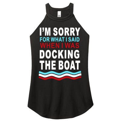 I'm Sorry For What I I'm Sorry For What I Said When I Was Docking The BoatSaid When I Was Docking The Boat Women's Perfect Tri Rocker Tank