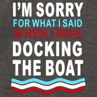 I'm Sorry For What I I'm Sorry For What I Said When I Was Docking The BoatSaid When I Was Docking The Boat Vector Backpack