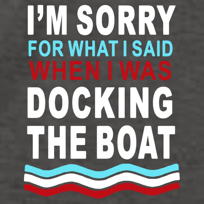 I'm Sorry For What I I'm Sorry For What I Said When I Was Docking The BoatSaid When I Was Docking The Boat Vector Backpack
