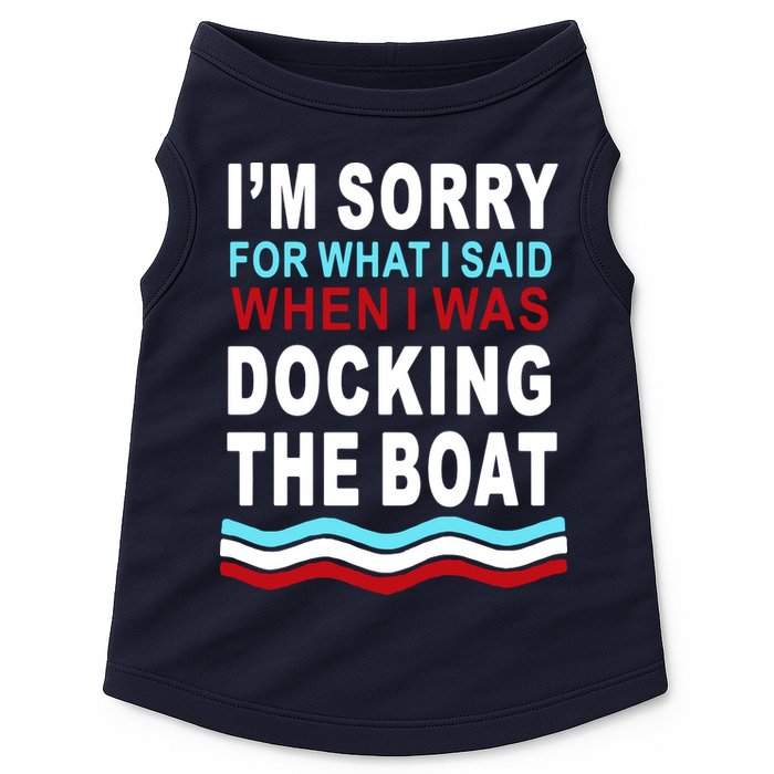 I'm Sorry For What I I'm Sorry For What I Said When I Was Docking The BoatSaid When I Was Docking The Boat Doggie Tank