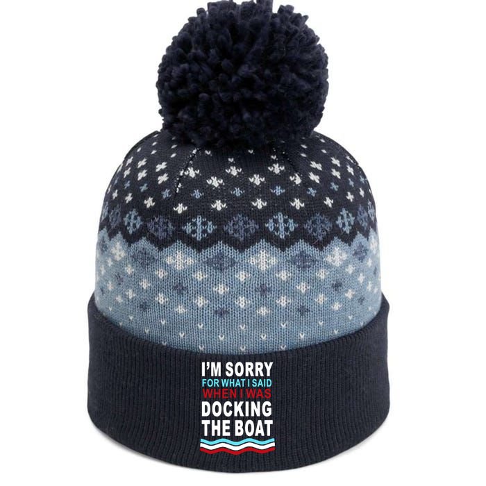 I'm Sorry For What I I'm Sorry For What I Said When I Was Docking The BoatSaid When I Was Docking The Boat The Baniff Cuffed Pom Beanie