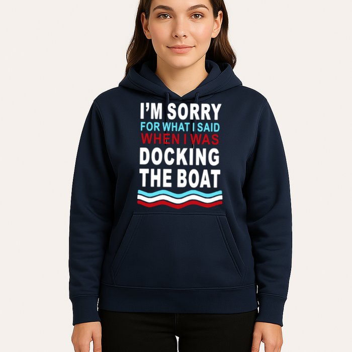 I'm Sorry For What I I'm Sorry For What I Said When I Was Docking The BoatSaid When I Was Docking The Boat Hoodie