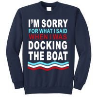 I'm Sorry For What I I'm Sorry For What I Said When I Was Docking The BoatSaid When I Was Docking The Boat Sweatshirt