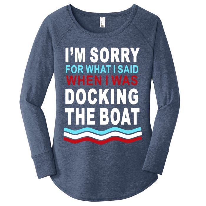 I'm Sorry For What I I'm Sorry For What I Said When I Was Docking The BoatSaid When I Was Docking The Boat Women's Perfect Tri Tunic Long Sleeve Shirt