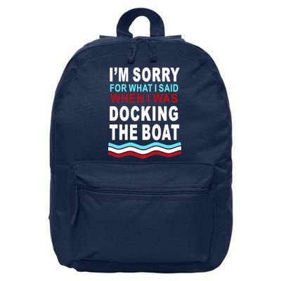 I'm Sorry For What I I'm Sorry For What I Said When I Was Docking The BoatSaid When I Was Docking The Boat 16 in Basic Backpack