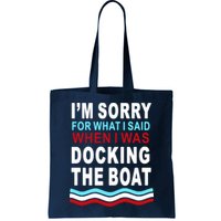 I'm Sorry For What I I'm Sorry For What I Said When I Was Docking The BoatSaid When I Was Docking The Boat Bag