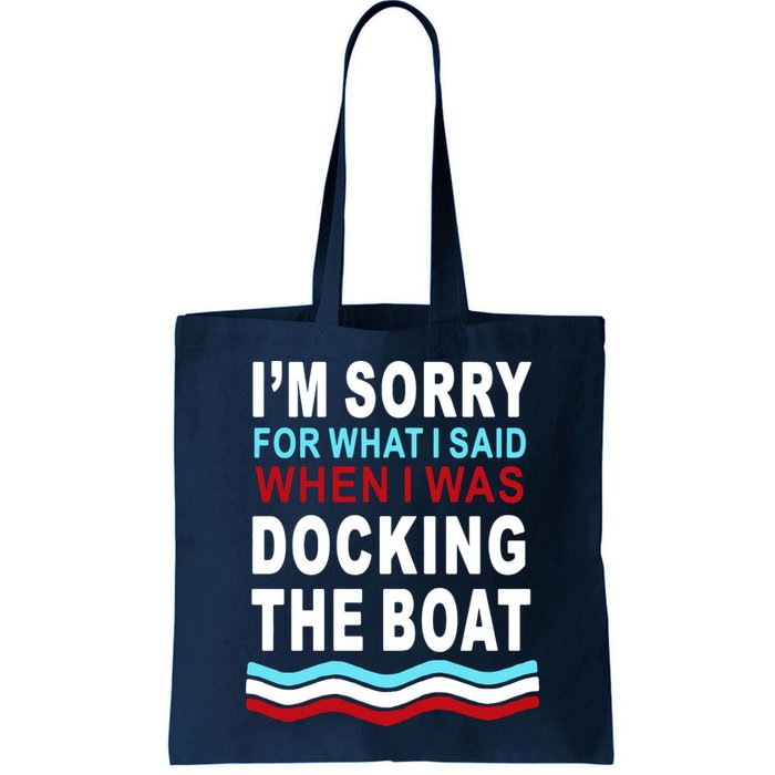 I'm Sorry For What I I'm Sorry For What I Said When I Was Docking The BoatSaid When I Was Docking The Boat Bag