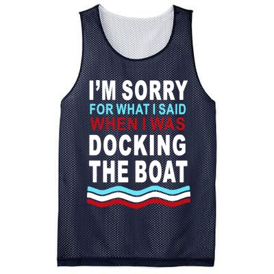 I'm Sorry For What I I'm Sorry For What I Said When I Was Docking The BoatSaid When I Was Docking The Boat Mesh Reversible Basketball Jersey Tank