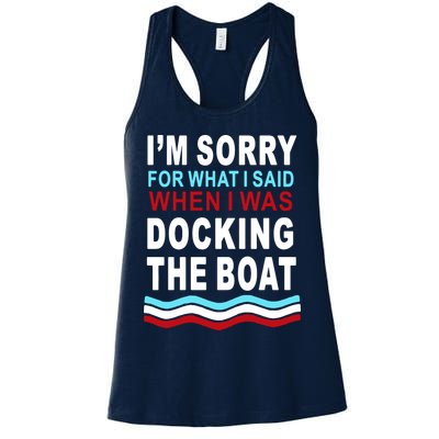 I'm Sorry For What I I'm Sorry For What I Said When I Was Docking The BoatSaid When I Was Docking The Boat Womens Tank Top