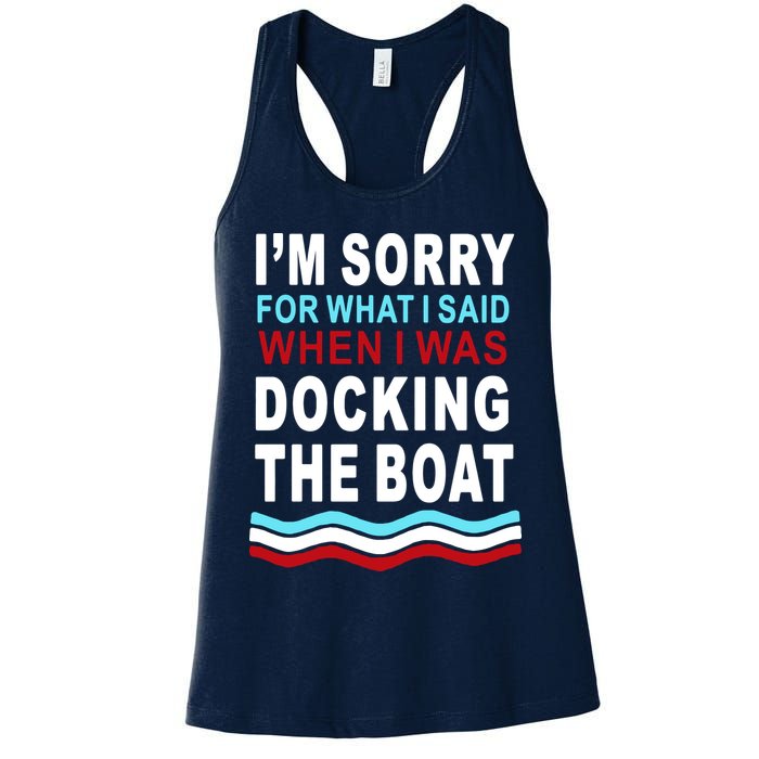 I'm Sorry For What I I'm Sorry For What I Said When I Was Docking The BoatSaid When I Was Docking The Boat Womens Tank Top