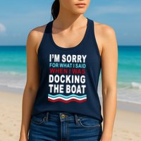 I'm Sorry For What I I'm Sorry For What I Said When I Was Docking The BoatSaid When I Was Docking The Boat Womens Tank Top