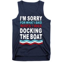 I'm Sorry For What I I'm Sorry For What I Said When I Was Docking The BoatSaid When I Was Docking The Boat Tank Top